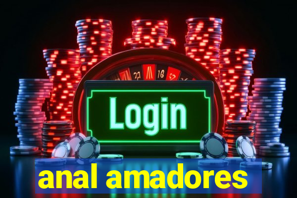 anal amadores